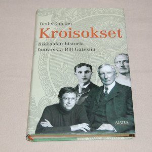 Detlef Gürtler Kroisokset - Rikkaiden historia faaraoista Bill Gatesiin